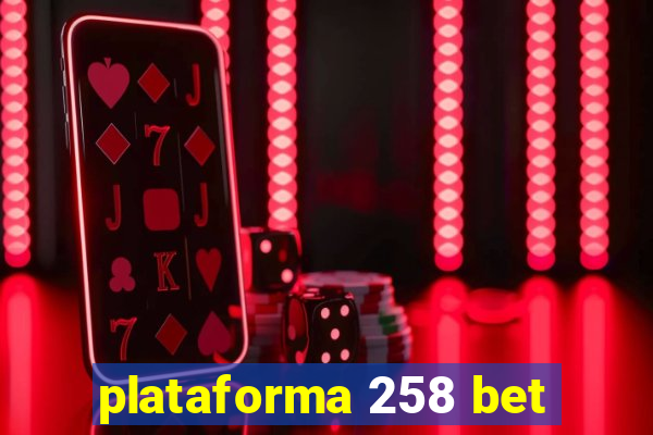 plataforma 258 bet